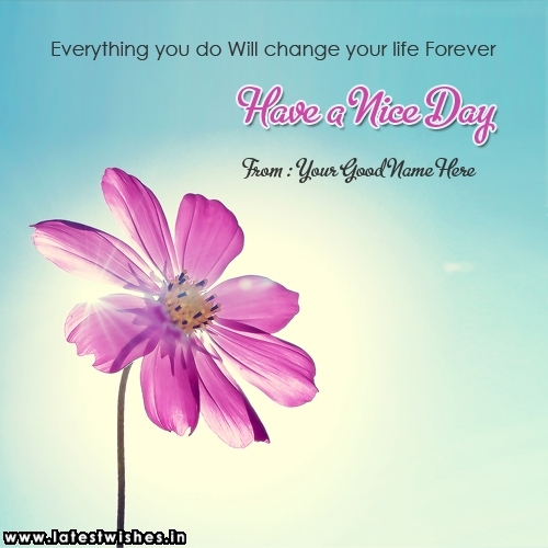 Have A Nice Day With Life Changing Quotes Latestwishes In