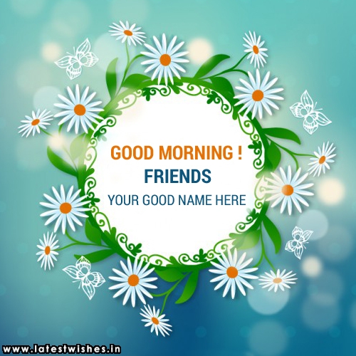 Good Morning Friends