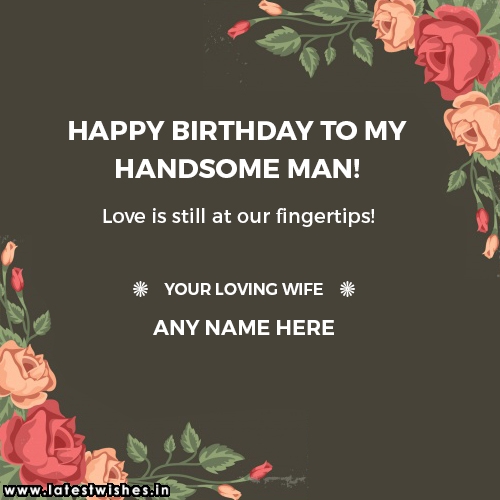 For the birthday wish to husband with love